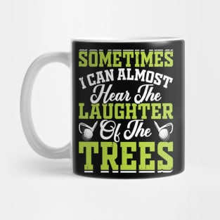 Sometimes I Can Almost Hear The Laughter Of The Trees T Shirt For Women Men Mug